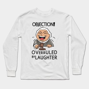 objection overruled by Laughter Long Sleeve T-Shirt